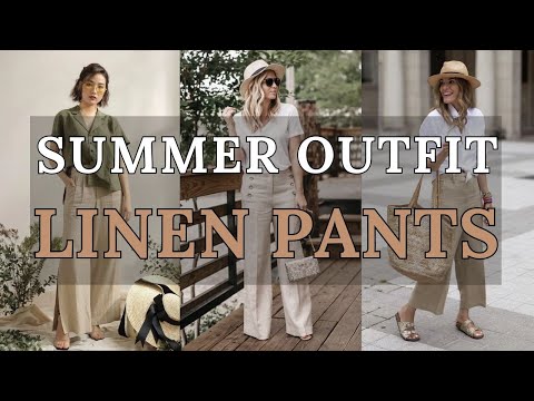 Linen Pants for Hot Summer: Stay Cool &amp; Stylish | 2024 Fashion Trends