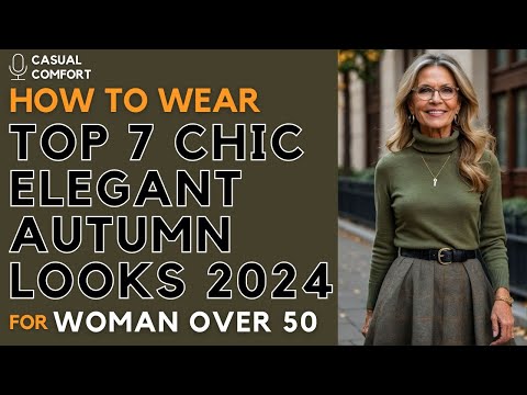 Elegant Fall 2024 Style: 7 Outfits for the Sophisticated Woman Over 50 | Chic &amp; Timeless Fashion